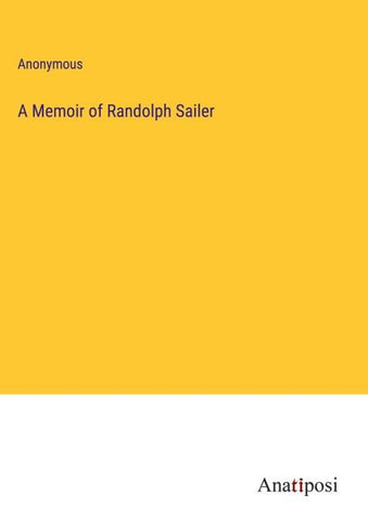 A Memoir of Randolph Sailer