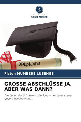 GROSSE ABSCHLÜSSE JA, ABER WAS DANN?