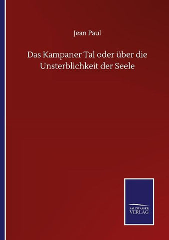 Das Kampaner Tal oder über die Unsterblichkeit der Seele