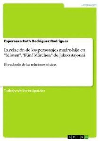 La relación de los personajes madre-hijo en "Idioten". "Fünf Märchen" de Jakob Arjouni