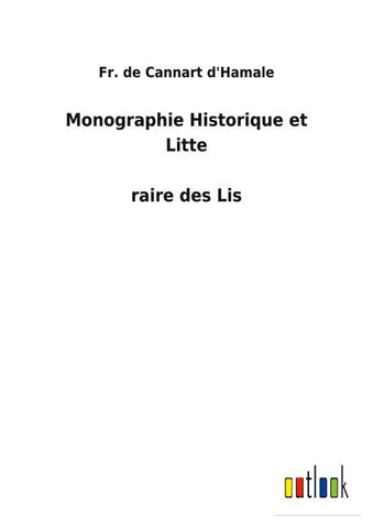 Monographie Historique et Litte¿raire des Lis