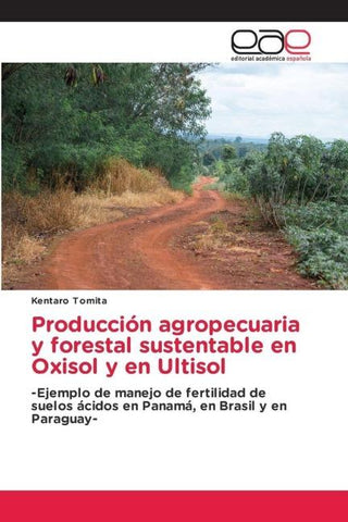 Producción agropecuaria y forestal sustentable en Oxisol y en Ultisol