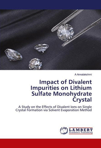 Impact of Divalent Impurities on Lithium Sulfate Monohydrate Crystal