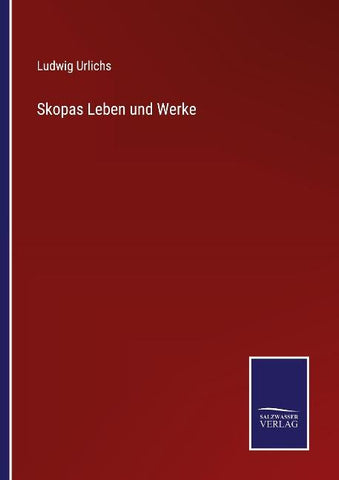 Skopas Leben und Werke