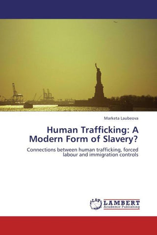 Human Trafficking: A Modern Form of Slavery?