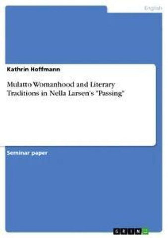 Mulatto Womanhood and Literary Traditions in Nella Larsen's "Passing"