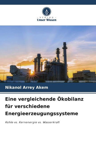 Eine vergleichende Ökobilanz für verschiedene Energieerzeugungssysteme