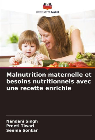 Malnutrition maternelle et besoins nutritionnels avec une recette enrichie