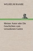 Meister Autor oder Die Geschichten vom versunkenen Garten