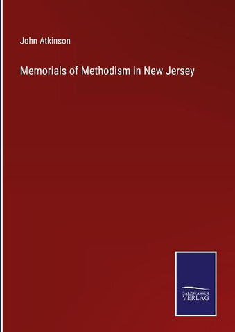 Memorials of Methodism in New Jersey