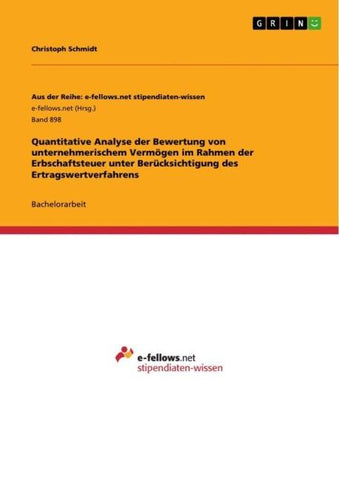 Quantitative Analyse der Bewertung von unternehmerischem Vermögen im Rahmen der Erbschaftsteuer unter Berücksichtigung des Ertragswertverfahrens