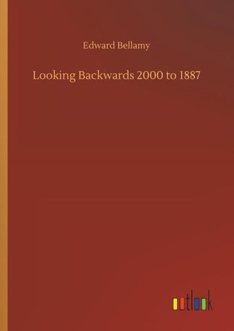 Looking Backwards 2000 to 1887