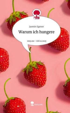 Warum ich hungere. Life is a Story - story.one