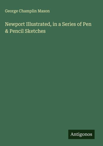 Newport Illustrated, in a Series of Pen & Pencil Sketches