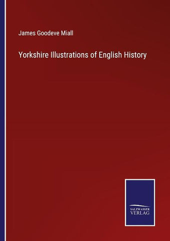 Yorkshire Illustrations of English History