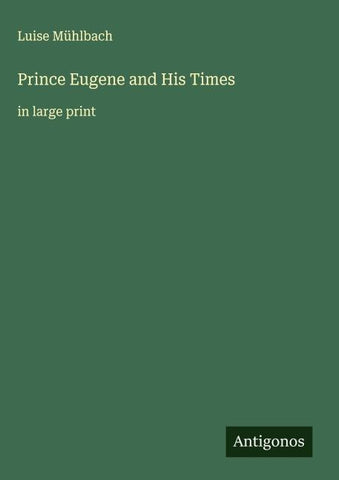 Prince Eugene and His Times