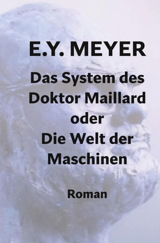 Das System des Doktor Maillard oder Die Welt der Maschinen