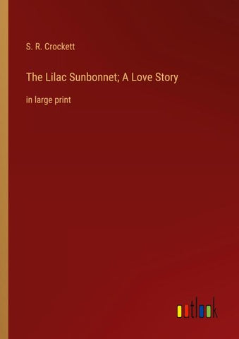 The Lilac Sunbonnet; A Love Story