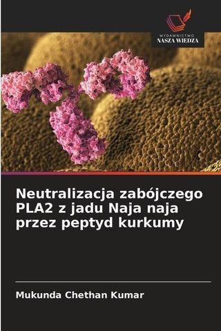Neutralizacja zabójczego PLA2 z jadu Naja naja przez peptyd kurkumy