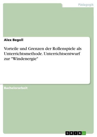 Vorteile und Grenzen der Rollenspiele als Unterrichtsmethode. Unterrichtsentwurf zur "Windenergie"