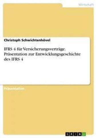 IFRS 4 für Versicherungsverträge. Präsentation zur Entwicklungsgeschichte des IFRS 4
