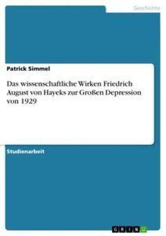 Das wissenschaftliche Wirken Friedrich August von Hayeks zur Großen Depression von 1929