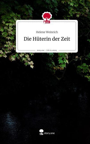 Die Hüterin der Zeit. Life is a Story - story.one