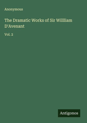 The Dramatic Works of Sir Willliam D'Avenant