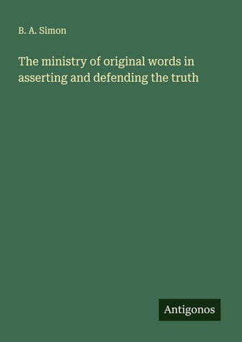 The ministry of original words in asserting and defending the truth