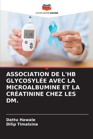 ASSOCIATION DE L'HB GLYCOSYLÉE AVEC LA MICROALBUMINE ET LA CRÉATININE CHEZ LES DM.