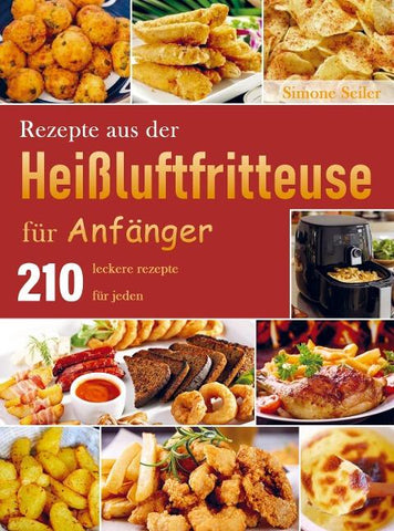 Rezepte aus der Heißluftfritteuse für Anfänger