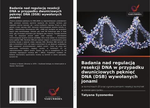 Badania nad regulacj¿ resekcji DNA w przypadku dwuniciowych p¿kni¿¿ DNA (DSB) wywo¿anych jonami