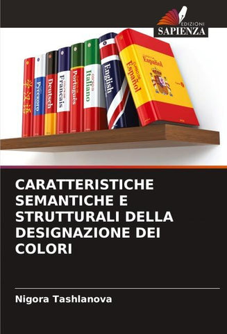 CARATTERISTICHE SEMANTICHE E STRUTTURALI DELLA DESIGNAZIONE DEI COLORI