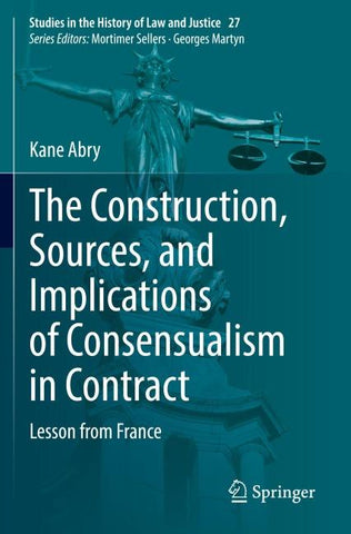 The Construction, Sources, and Implications of Consensualism in Contract