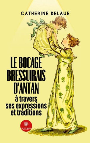 Le bocage bressuirais d'antan à travers ses expressions et traditions