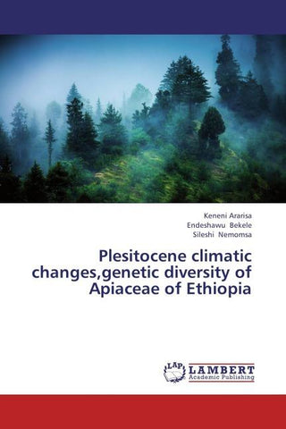 Plesitocene climatic changes,genetic diversity of Apiaceae of Ethiopia