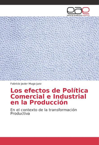 Los efectos de Política Comercial e Industrial en la Producción