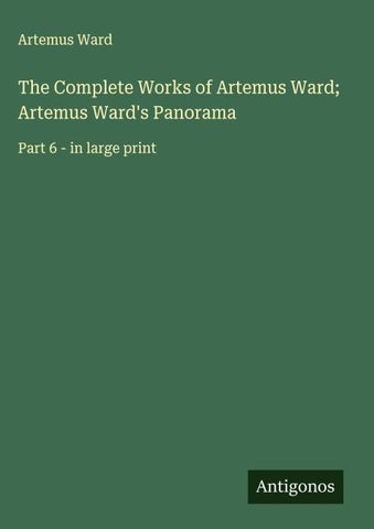 The Complete Works of Artemus Ward; Artemus Ward's Panorama
