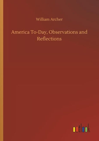 America To-Day, Observations and Reflections