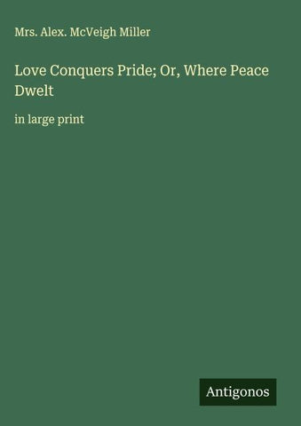 Love Conquers Pride; Or, Where Peace Dwelt