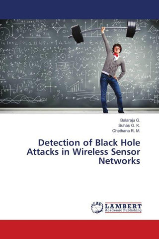 Detection of Black Hole Attacks in Wireless Sensor Networks