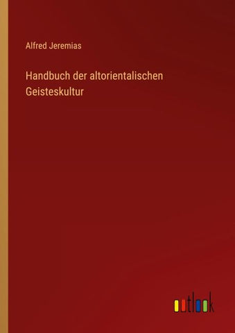 Handbuch der altorientalischen Geisteskultur