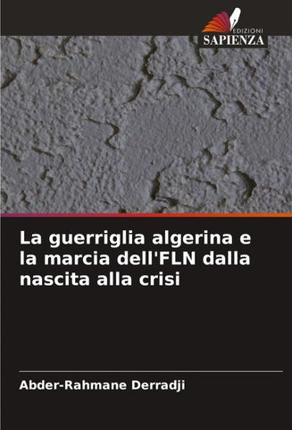 La guerriglia algerina e la marcia dell'FLN dalla nascita alla crisi
