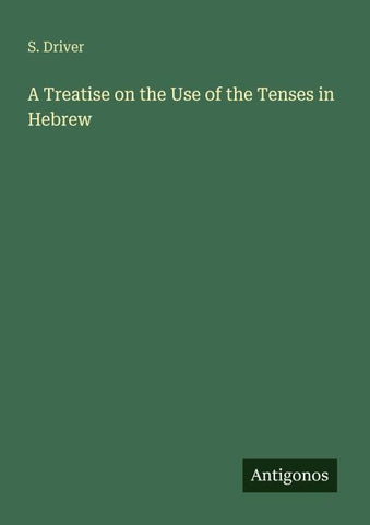 A Treatise on the Use of the Tenses in Hebrew
