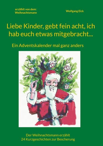 Liebe Kinder, gebt fein acht, ich hab euch etwas mitgebracht...