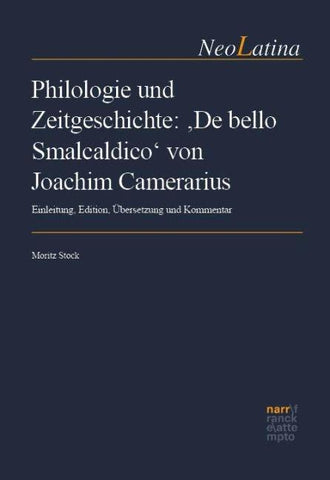 Philologie und Zeitgeschichte: ‚De bello Smalcaldico‘ von Joachim Camerarius