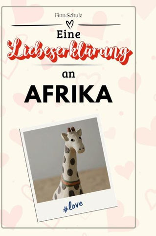 Eine Liebeserklärung an Afrika