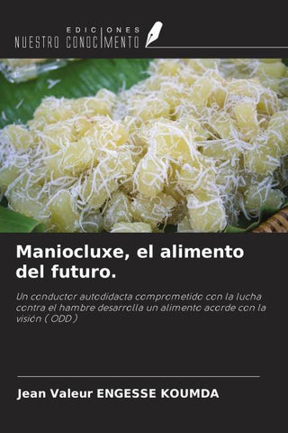 Maniocluxe, el alimento del futuro.