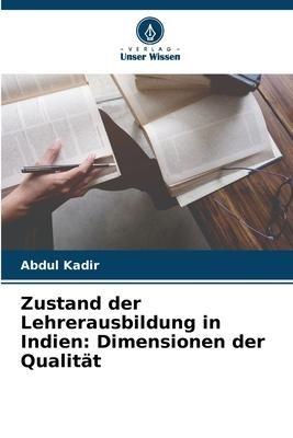 Zustand der Lehrerausbildung in Indien: Dimensionen der Qualität