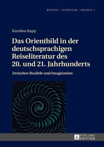 Das Orientbild in der deutschsprachigen Reiseliteratur des 20. und 21. Jahrhunderts